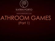 Bathroom Games (part 1) Katrin Porto