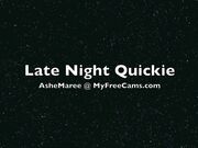 Ashe_Maree - LateNight Quickie in private premium video