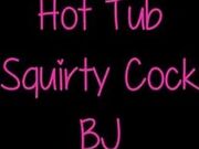 SimplySara - Hot Tub Squirty Cock BJ in private premium video